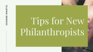 Tips For New Philanthropists Joanne Mantis